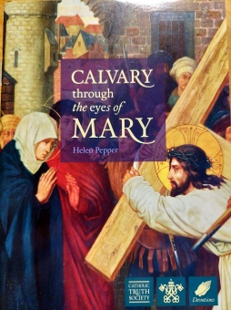 Calvary through the eyes of MAry -H.Pepper, CTS-häfte
