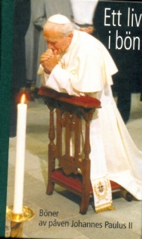 Ett liv i bön - böner av Johannes Paulus II