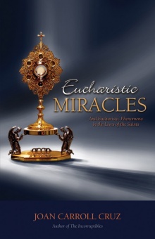 Eucharistic Miracles - and Eucharistic Phenomenon in the Lives of the Saints