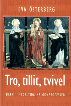 Tro, tillit, tvivel - Barn i medeltida helgonprocesser