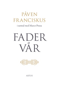 Fader Vår - Påve Franciskus i samtal med Marco Pozza