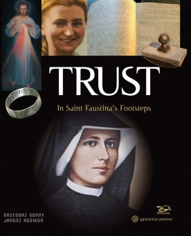 Trust - In Saint Faustina's Footsteps