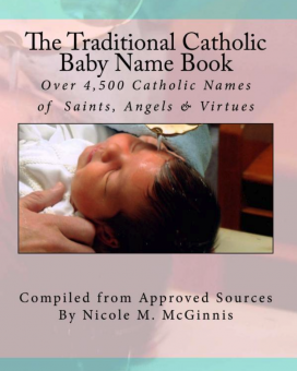 Traditional Catholic Baby Name Book: Over 4,500 Catholic Names