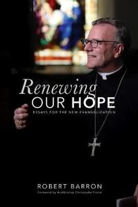 Renewing our hope - Robert Barron