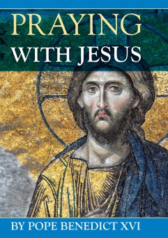 Praying with Jesus - Pope Benedict looks at Jesus (CTS)