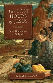 The last hours of Jesus - Fr. Gorman
