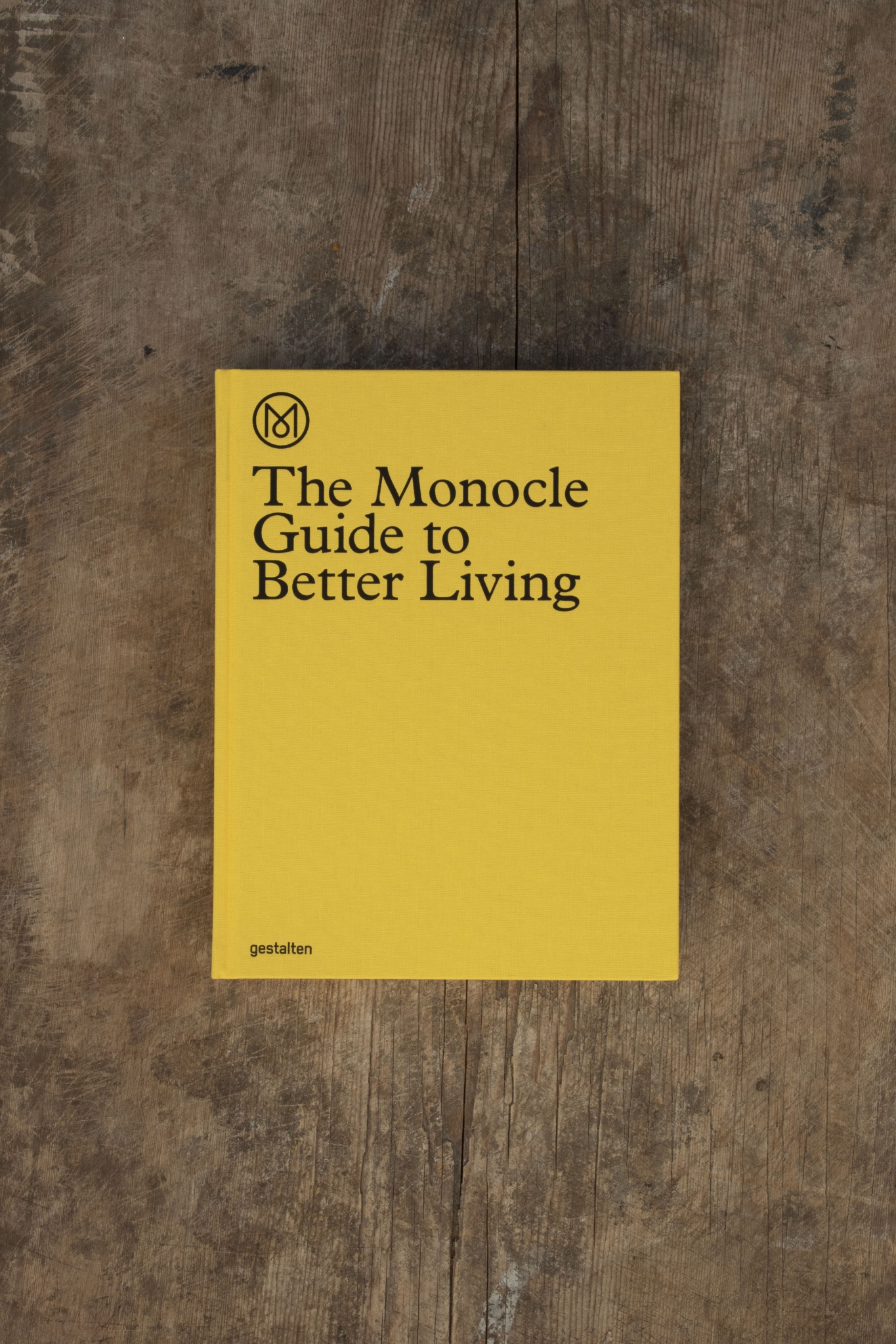 Foreword by Tyler Brûlé The Monocle Guide to Better Living