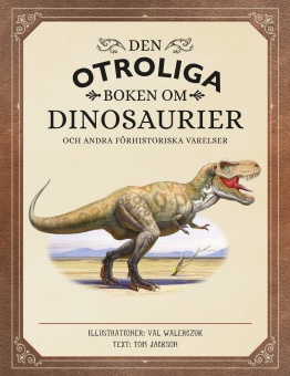  Den otroliga boken om dinosaurier [litet format]