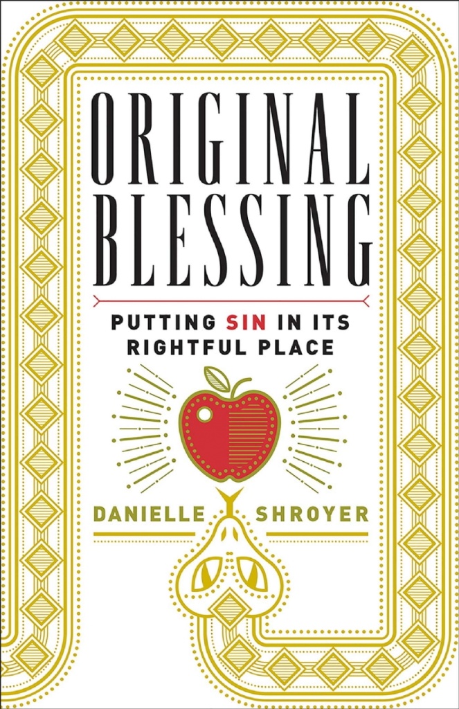 Original Blessing: Putting Sin in Its Rightful Place