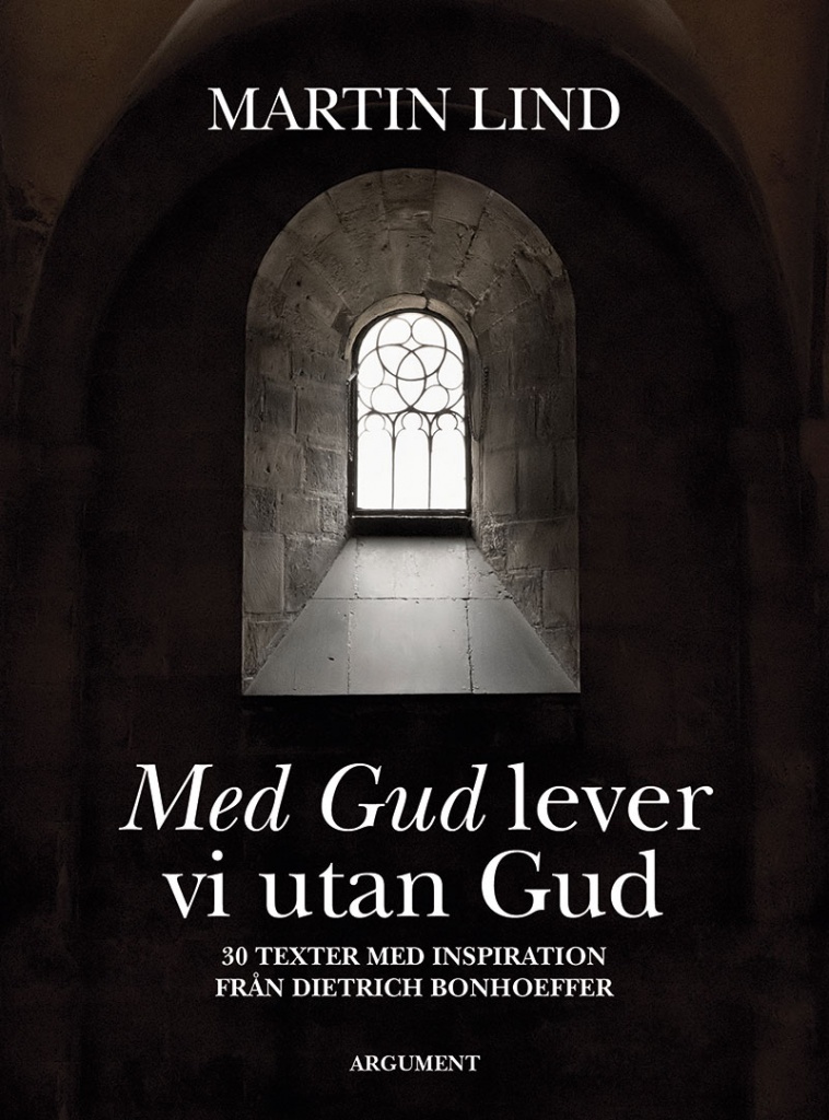 Med Gud lever vi utan Gud - 30 texter med inspiration från Dietrich Bonhoeffer