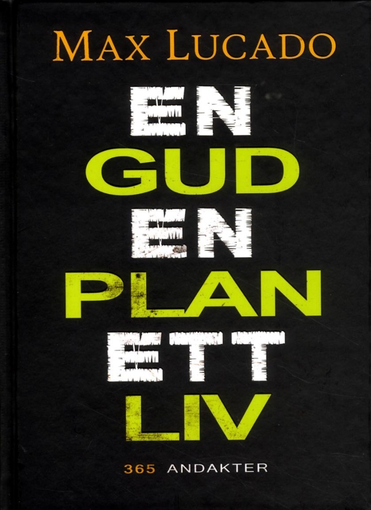 En Gud En plan Ett liv: 365 andakter