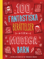 100 fantastiska berättelser för modiga barn - om män som genom sin tro förändrade världen!