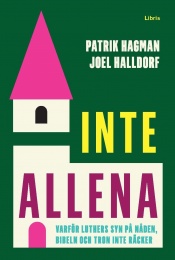 Inte allena : Varför Luthers syn på nåden, bibeln