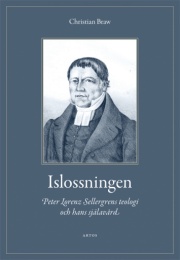 Islossningen: Peter Lorenz Sellergrens teologi och hans själavård