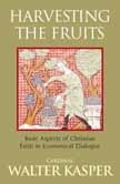 Harvesting the Fruits. Basic Aspects of Christian Faith in Ecumenical Dialogue