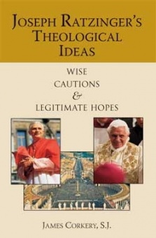 Joseph Ratzinger’s Theological Ideas: Wise Cautions + Legitimate Hopes