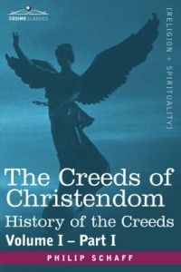 Creeds of Christendom, vol I part I, History of the Creeds