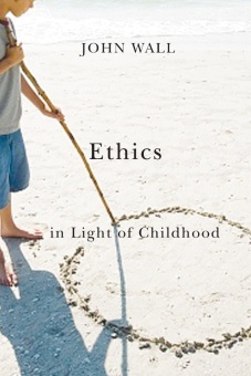 Ethics in Light of Childhood