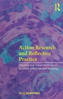Action Research and Reflective Practice: Creative and visual methods to facilitate reflection and learning