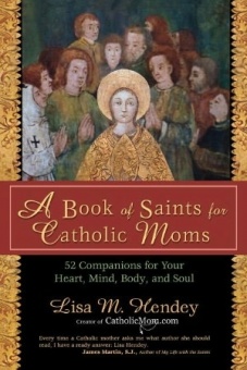 Book of Saints för Catholic Moms: 52 companions for Your Heart, Mind, Body, and Soul