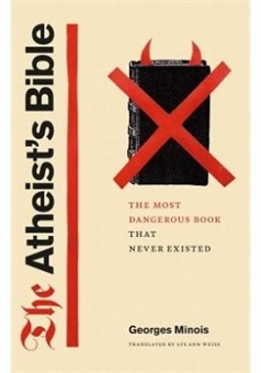 Atheist’s Bible: The Most Dangerous Book That Never Existed