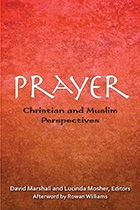 Prayer: Christian and Muslim Perspecitives