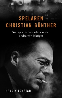 Spelaren Christian Günther - Sveriges utrikespolitik under andra världskriget