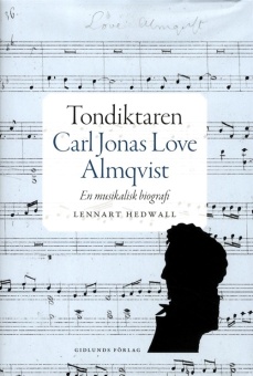 Tondiktaren Carl Jonas Love Almqvist: En musikalisk biografi