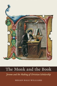 Monk and the Book: Jerome and the making of Christian Scholarship