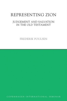 Representing Zion: Judgement and Salvation in the Old Testament (Copenhagen International Seminar)