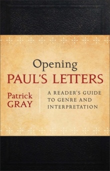 Opening Paul’s Letters: A Reader’s Guide to Genre and Interpretation