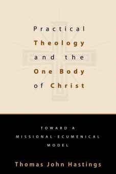 Practical Theology and the One Body of Christ: Toward a Missional-Ecumenical Model (Studies in Practical Theology)