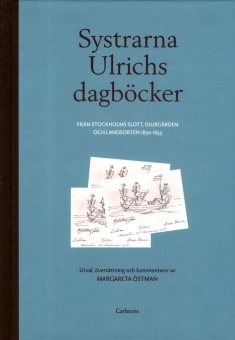 Systrarna Ulrichs dagböcker: Från Stockholms slott, Djurgården och Landsorten 1830-1855
