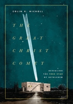 Great Christ Comet: Revealing the True Star of Bethlehem