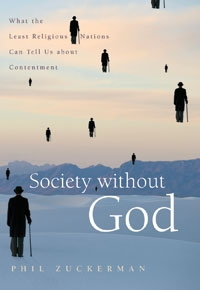 Society Without God: What the Least Religious Nations Can Tell Us about Contentment