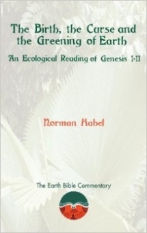 Birth, the Curse and the Greening of Earth: An Ecological Reading of Genesis 1-11 (Earth Bible Commentary)