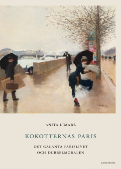 Kokotternas Paris: Det galanta Parislivet och dubbelmoralen