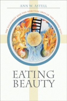 Eating Beauty: The Eucharist and the spiritual arts of the Middle Ages