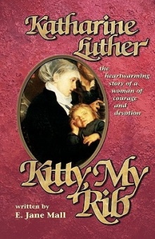 Kitty, My Rib: Katharine Luther: the heartwarming story of a woman of courage and devotion