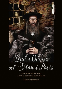 Gud i Odessa och Satan i Paris: En jiddischantologi i urval och översättning av Salomon Schulman
