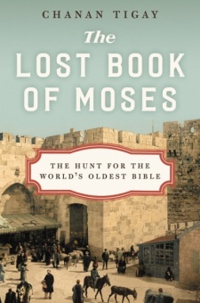 The Lost Book of Moses: Th eHunt for the world´s oldest bible