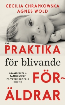 Praktika för blivande föräldrar: gravidfakta och barnkunskap på vetenskaplig grund