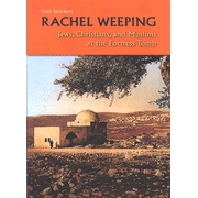 Rachel Weeping: Jews, Christians, and Muslims at the Fortress Tomb