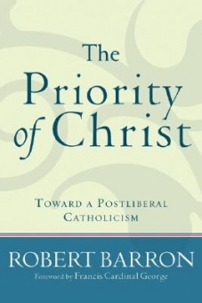 Priority of Christ: Toward a Postliberal Catholicism