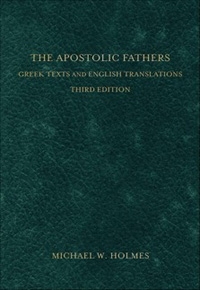Apostolic Fathers: Greek Texts and English Translations