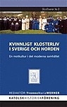 Kvinnligt klosterliv i Sverige och Norden: En motkultur i det moderna samhället