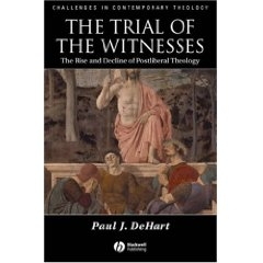 Trial of the Witnesses: the Rise and Decline of Postliberal Theology