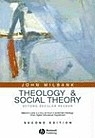 Theology + Social Theory: beyond secular reason, 2nd ed.