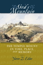 God’s Mountain: the Temple on the Mount in Time, Place, and Memory