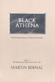 Black Athena: the Afroasiatic Roots of Classical Civilization, vol. 1 the Fabrication of Ancient Greece 1785-1985